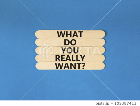 What do you really want symbol. Concept words What do you really want on wooden stick. Beautiful blue table blue background. Business and what do you really want concept. Copy space. What do you really want symbol. Concept words What do you really want on wooden stick. Beautiful blue table blue background. Business and what do you really want concept. Copy space. 105397413