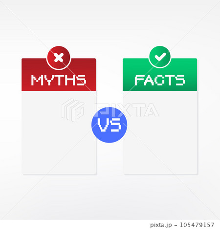 Facts vs myths. Concept of thorough fact-checking or easy compare evidence Facts vs myths. Concept of thorough fact-checking or easy compare evidence 105479157