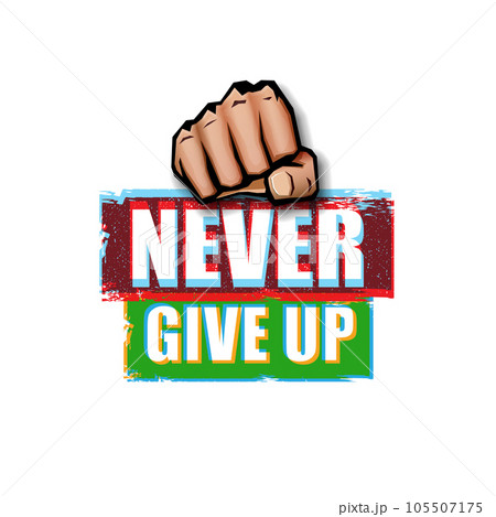 Never give up motivation Quote illustration sign or label. Typography Wallpaper Poster Concept with strong man fist and text about motivation 105507175