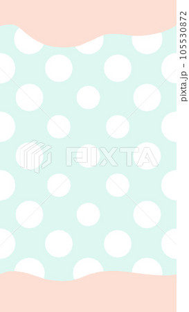 パステルカラーのシンプルでポップな水玉のフレーム･背景素材 - 縦長･16:9 105530872