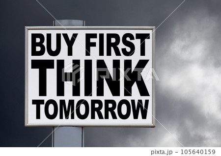 Buy first, think tomorrow - Billboard 105640159