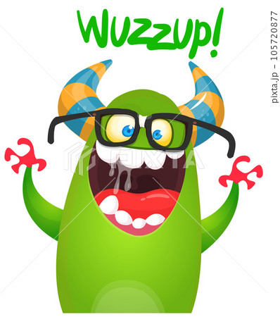 Funny cartoon monster character saying wazzup. Illustration of cute and happy alien. Halloween vector design isolated 105720877