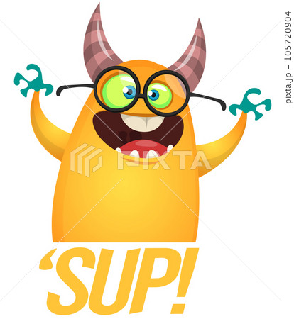 Funny cartoon monster character saying wazzup. Illustration of cute and happy alien. Halloween vector design isolated 105720904