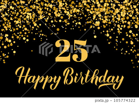 Happy 25th Birthday handwritten celebration poster. Black and gold confetti birthday or anniversary party decorations. Vector template for greeting card, postcard, banner, sign, etc 105774322