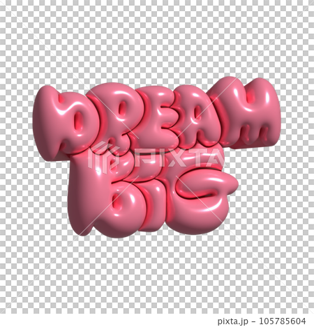 Dream big- 3d rendering hand drawn typography illustration design. Bubble pop art comic style poster, t shirt print, post card, Raster Dream big- 3d rendering hand drawn typography illustration design. Bubble pop art comic style poster, t shirt print, post card, Raster 105785604