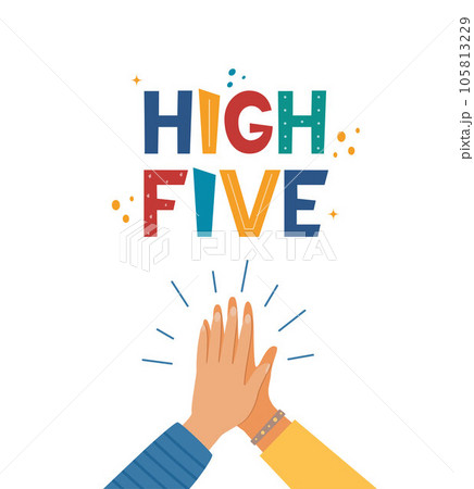 High five hand drawn lettering. Two hands clapping in high five gesture. Teamwork, friendship, unity, support, partnership, community. Concept for poster, logo, greeting card, banner, T-shirt. Vector. High five hand drawn lettering. Two hands clapping in high five gesture. Teamwork, friendship, unity, support, partnership, community. Concept for poster, logo, greeting card, banner, T-shirt. Vector. 105813229
