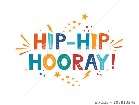 Hip Hip Hooray. Calligraphy design for postcard poster graphics. Vector design for greeting cards, Birthday card, invitation card. Isolated text, lettering composition. Vector Illustration. Hip Hip Hooray. Calligraphy design for postcard poster graphics. Vector design for greeting cards, Birthday card, invitation card. Isolated text, lettering composition. Vector Illustration. 105813248