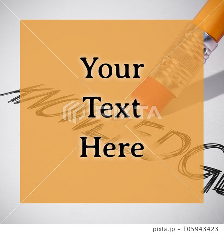 Composition of your text here over text and pencil with eraser Composition of your text here over text and pencil with eraser 105943423