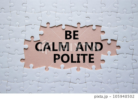 Be Calm and Polite symbol. Concept words Be Calm and Polite on white puzzle. Beautiful pink background. Business and Be Calm and Polite concept. Copy space 105948502
