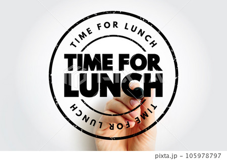 Time For Lunch text stamp, concept background Time For Lunch text stamp, concept background 105978797