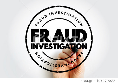 Fraud Investigation - examining evidence to determine if a fraud occurred, text concept stamp 105979077