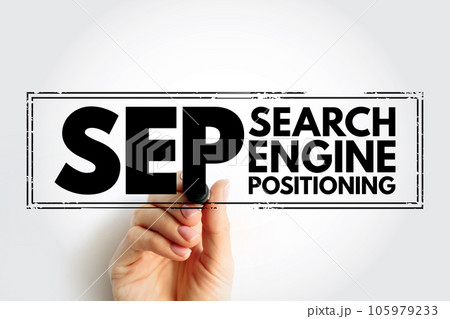 SEP Search Engine Positioning - method of optimizing specific pages of your website with the objective of achieving higher search engine results, acronym text concept stamp SEP Search Engine Positioning - method of optimizing specific pages of your website with the objective of achieving higher search engine results, acronym text concept stamp 105979233