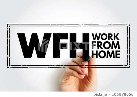 WFH Work From Home - employment arrangement in which employees do not commute to a central place of work, acronym text stamp WFH Work From Home - employment arrangement in which employees do not commute to a central place of work, acronym text stamp 105979656
