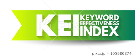 KEI Keyword Effectiveness Index - compares the count result with the number of competing web pages to pinpoint which keywords are most effective, acronym text concept background 105980874