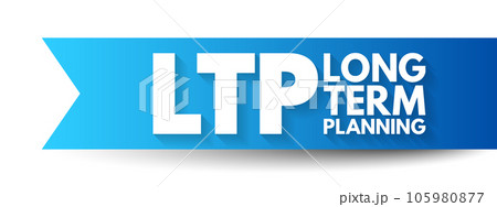 LTP Long-Term Planning - goals that take a longer time to reach and require more steps, acronym text concept background 105980877