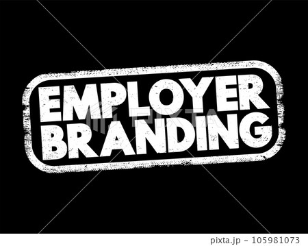Employer branding - communication strategy focused on a company's employees and potential employees, text concept stamp Employer branding - communication strategy focused on a company's employees and potential employees, text concept stamp 105981073