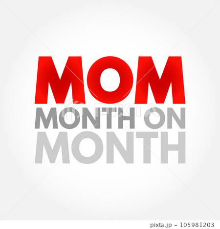 MOM Month On Month - comparing data from one month to the previous month, acronym text concept background 105981203