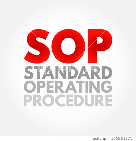SOP Standard Operating Procedure - set of step-by-step instructions compiled by an organization to help workers carry out routine operations, acronym text concept background SOP Standard Operating Procedure - set of step-by-step instructions compiled by an organization to help workers carry out routine operations, acronym text concept background 105981279