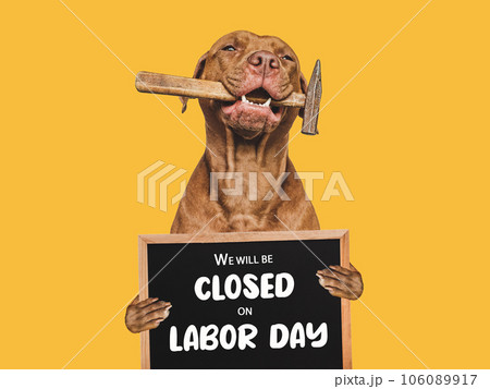 We will be closed on Labor Day. 106089917
