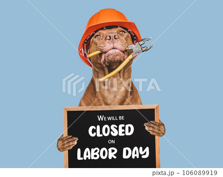 We will be closed on Labor Day. 106089919