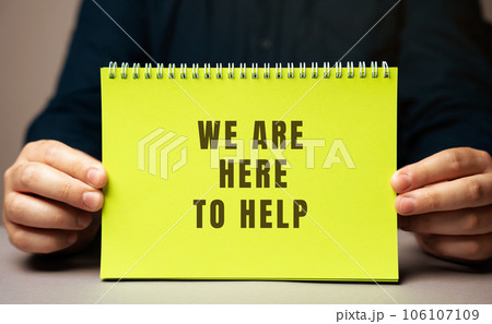 Inscription We are here to help. Business support and trust relationship concept. Reliable partner 106107109