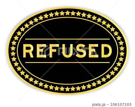 Gold and black color oval label sticker with word refused on white background Gold and black color oval label sticker with word refused on white background 106107203