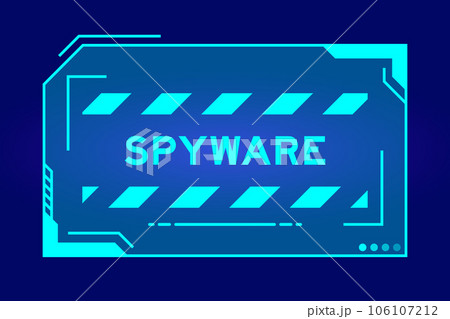 Futuristic hud banner that have word spyware on user interface screen on blue background Futuristic hud banner that have word spyware on user interface screen on blue background 106107212