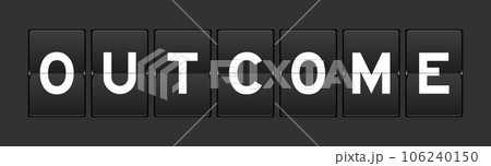 Black color analog flip board with word outcome on gray background Black color analog flip board with word outcome on gray background 106240150