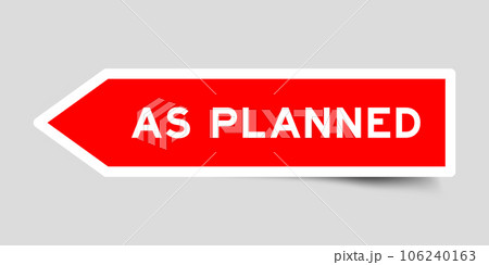 Red color arrow shape sticker label with word as planned on gray background 106240163