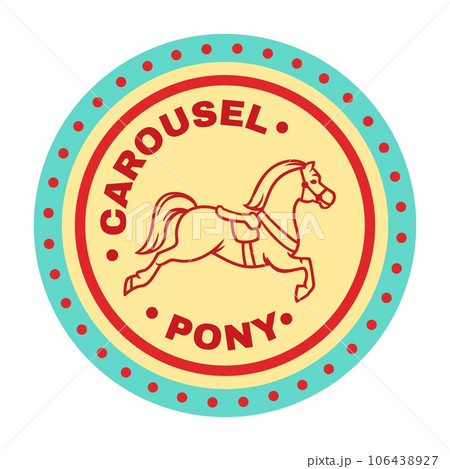 Circus sticker. Carnival logo. Carousel pony. Amusement park. Children attraction icon. Horse with saddle. Vintage roundabout circle symbol. Fair entertainment. Vector merry-go-round emblem design Circus sticker. Carnival logo. Carousel pony. Amusement park. Children attraction icon. Horse with saddle. Vintage roundabout circle symbol. Fair entertainment. Vector merry-go-round emblem design 106438927