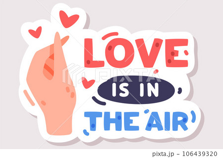 Love is in the Air Positive Sticker Design with Hand and Saying Vector Illustration 106439320
