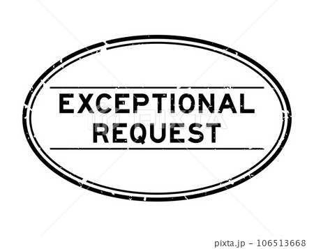 Grunge black exceptional request word oval rubber stamp in white background 106513668