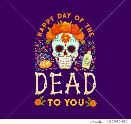 Day of the Dead Dia de los Muertos mexican holiday banner. Mexican culture festival invitation, Day of the Dead carnival vector poster with sugar calavera skull, marigold flower, tequila and bones 106546492