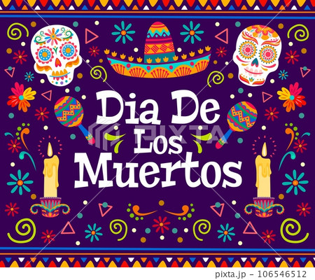 Dia de los muertos banner, mexican day of the death holiday calavera sugar skulls, maracas, candles and flowers. Vector greeting card with calaca heads, traditional sombrero in cartoon alebrije style Dia de los muertos banner, mexican day of the death holiday calavera sugar skulls, maracas, candles and flowers. Vector greeting card with calaca heads, traditional sombrero in cartoon alebrije style 106546512