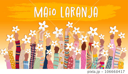 Poster banner Maio Laranja campaign fighting against violence abuse and exploitation of children and adolescents in Brazil. Many raised hands of children with flowers in their hands 106668417