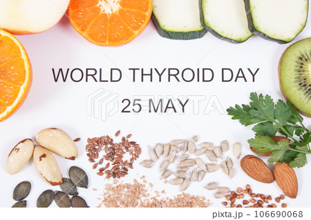 Inscription World Thyroid Day 25 May and best ingredients for healthy thyroid. White background Inscription World Thyroid Day 25 May and best ingredients for healthy thyroid. White background 106690068
