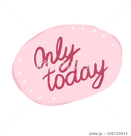 Hand drawn illustration with pink only today words phrase lettering and black clock on pastel background. Graphic design urgent opportunity inscription sale banner, typography modern quote business 106720835
