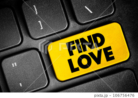 Find Love text button on keyboard, concept background Find Love text button on keyboard, concept background 106756476