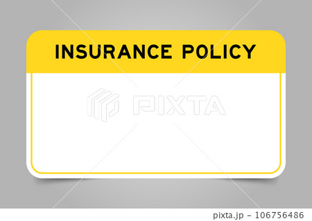 Label banner that have yellow headline with word insurance policy and white copy space, on gray background Label banner that have yellow headline with word insurance policy and white copy space, on gray background 106756486