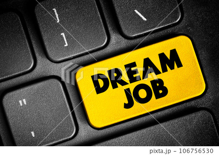 Dream Job - position that combines an activity, skill with a moneymaking opportunity, text concept button on keyboard 106756530