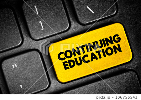 Continuing Education - term within a broad list of post-secondary learning activities and programs, text button on keyboard, concept background 106756543
