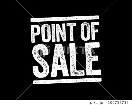 Point Of Sale - time and place where a retail transaction is completed, text concept stamp Point Of Sale - time and place where a retail transaction is completed, text concept stamp 106758755