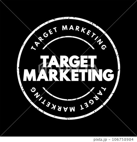 Target Marketing - researching and understanding your prospective customers interests, text concept stamp 106758984