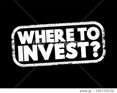 Where To Invest Question text stamp, concept background 106759238