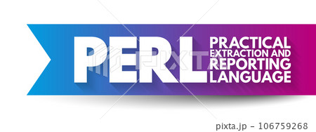 PERL - Practical Extraction and Reporting Language is a family of two high-level, general-purpose, interpreted, dynamic programming languages, acronym concept background 106759268