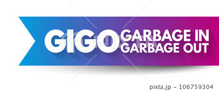 GIGO - Garbage In Garbage Out is the concept that flawed, or nonsense input data produces nonsense output, acronym concept background 106759304