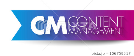 CM - Content Management is a set of processes and technologies that supports the collection, managing, and publishing of information in any form or medium, acronym concept background 106759317