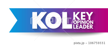 KOL - Key Opinion Leader is a trusted, well-respected influencer with proven experience and expertise in a particular field, acronym concept background KOL - Key Opinion Leader is a trusted, well-respected influencer with proven experience and expertise in a particular field, acronym concept background 106759331