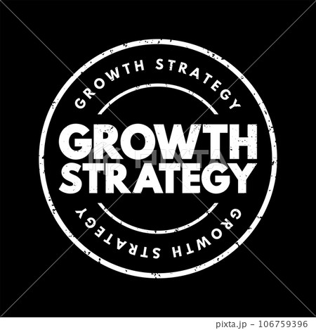 Growth Strategy - plan for overcoming current and future challenges to realize its goals for expansion, text concept stamp Growth Strategy - plan for overcoming current and future challenges to realize its goals for expansion, text concept stamp 106759396