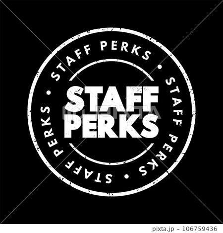 Staff Perks - non-wage offerings that extend beyond salary and benefits, text concept stamp 106759436